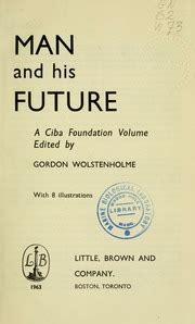 Man and his future; a Ciba Foundation volume : Wolstenholme, G. E. W. (Gordon Ethelbert Ward ...