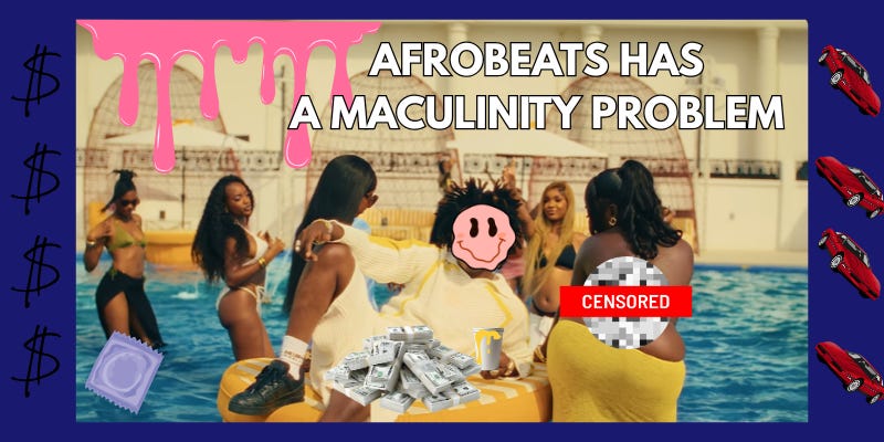 Afrobeats has a masculinity problem