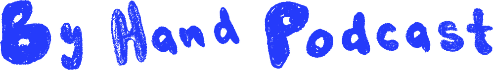By Hand Podcast 