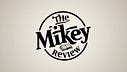 The Mikey Review