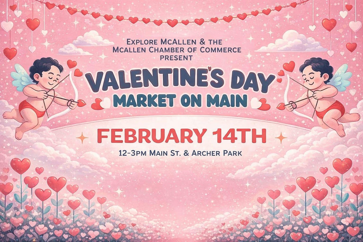 May be an image of heart and text that says 'EXPLORE MCALLEN & THE MCALLEN CHAMBER OF COMMERCE PRESENT VALENTINES DAY MARKET ON MAIN FEBRUARY 14T 12-3PM MAIN ST. & ARCHER PARK' May be an image of heart and text that says 'EXPLORE MCALLEN & THE MCALLEN CHAMBER OF COMMERCE PRESENT VALENTINES DAY MARKET ON MAIN FEBRUARY 14T 12-3PM MAIN ST. & ARCHER PARK'