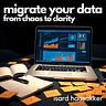 Migrate Your Data from Chaos to Clarity