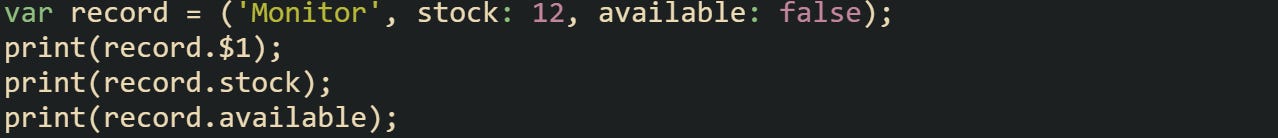 var record = ('Monitor', stock: 12, available: false); print(record.$1); print(record.stock); print(record.available); var record = ('Monitor', stock: 12, available: false); print(record.$1); print(record.stock); print(record.available);
