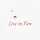 Live in Flow