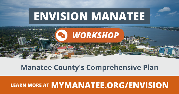 Manatee County Invites Public to Envision Manatee Workshops on Future Growth Plan