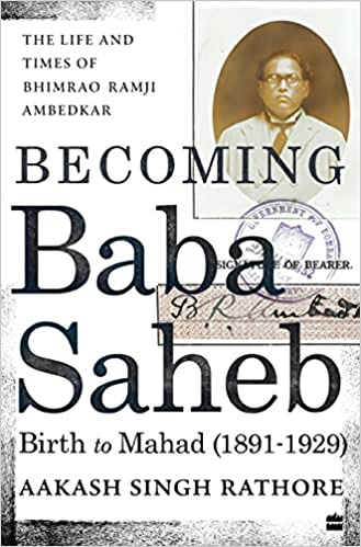 Buy Becoming Babasaheb: The Life and Times of Bhimrao Ramji Ambedkar  (Volume 1): Birth to Mahad (1891-1929) Book Online at Low Prices in India | Becoming  Babasaheb: The Life and Times of