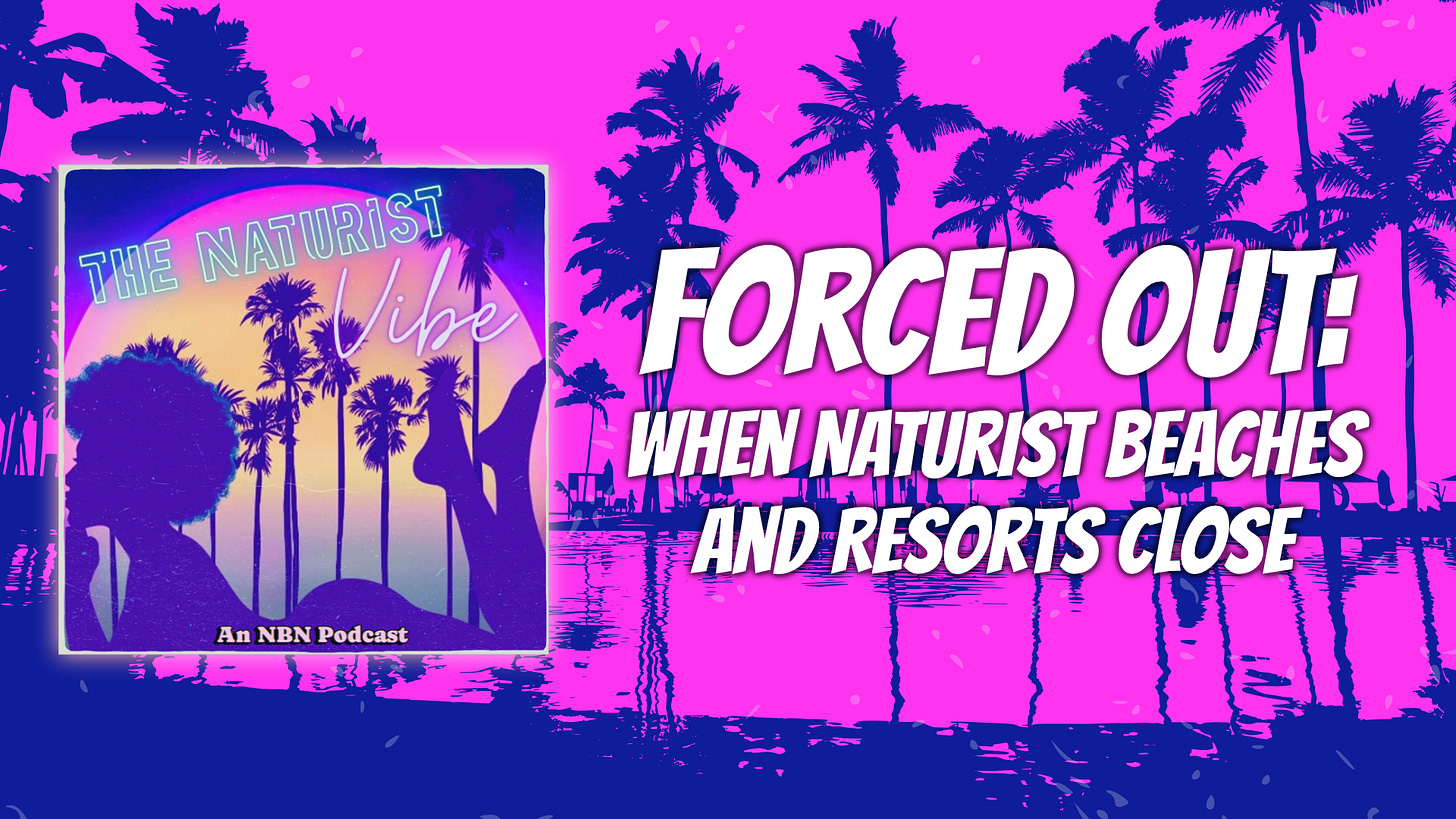 A digital graphic featuring a vibrant neon pink and blue background with silhouettes of palm trees and water reflections. On the left is the square cover art for "The Naturist Vibe" podcast, depicting a silhouette against a sunset gradient. Large, bold white text on the right reads: "FORCED OUT: WHEN NATURIST BEACHES AND RESORTS CLOSE."