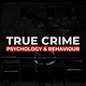 True Crime Psychology & Behaviour