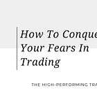 Ego-Fear Connection: How To Break Free from Fear While Trading
