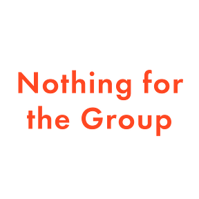 Nothing for the Group