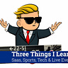 Three Things I Learned In Saas, Sports, Tech & Live Events 