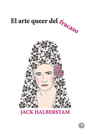 Editorial Egales - El arte queer del fracaso | Jack Halberstam |  978-84-16491-99-5