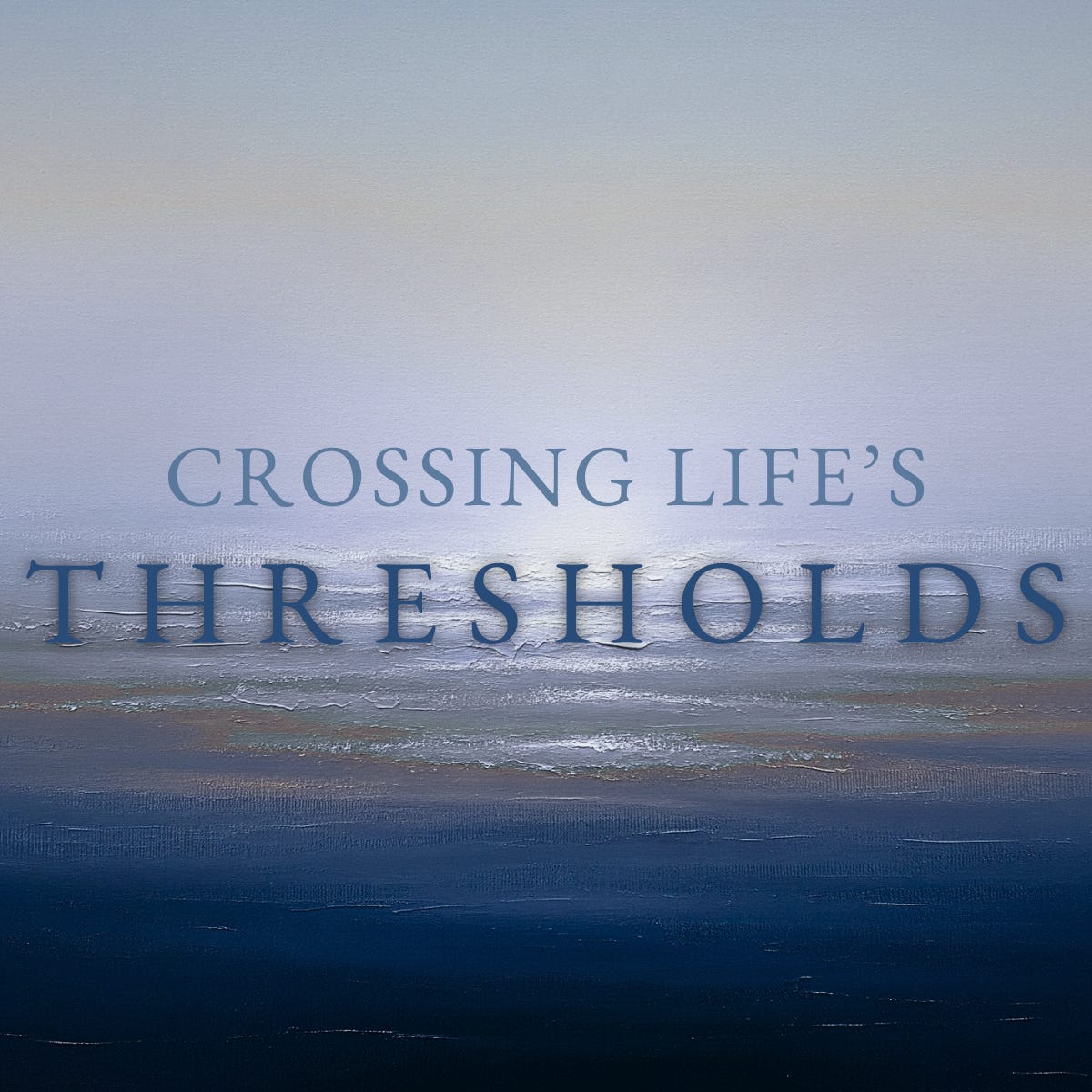 Crossing Life's Thresholds