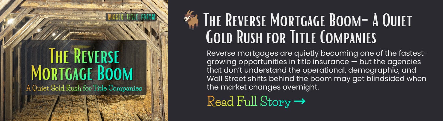 The Reverse Mortgage Boom Is Creating a Quiet Gold Rush for Title Companies — But Only the Prepared Will Survive It Reverse mortgages are quietly becoming one of the fastest-growing opportunities in title insurance — but the agencies that don’t understand the operational, demographic, and Wall Street shifts behind the boom may get blindsided when the market changes overnight. The Reverse Mortgage Boom Is Creating a Quiet Gold Rush for Title Companies — But Only the Prepared Will Survive It Reverse mortgages are quietly becoming one of the fastest-growing opportunities in title insurance — but the agencies that don’t understand the operational, demographic, and Wall Street shifts behind the boom may get blindsided when the market changes overnight.