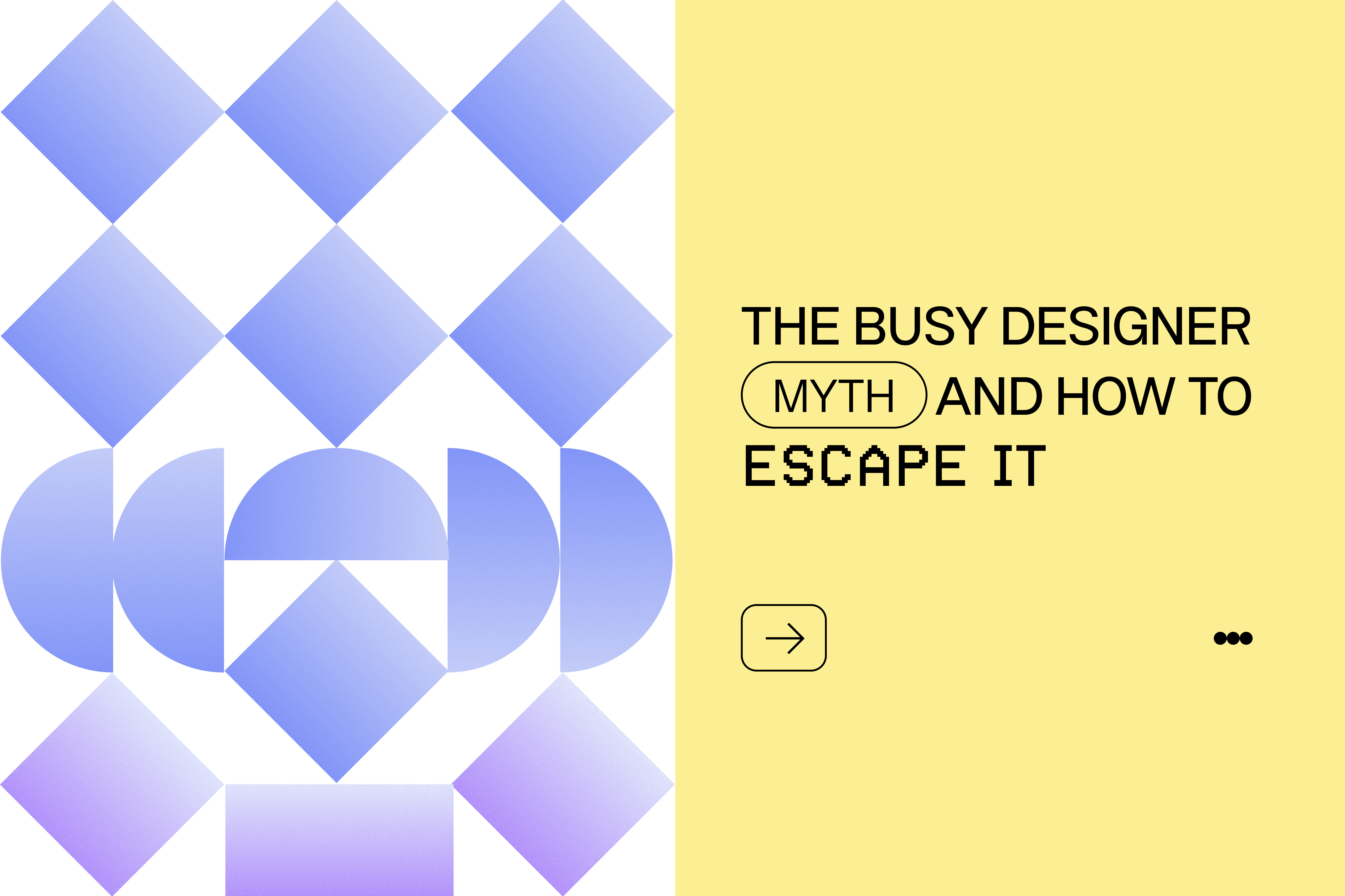 The Busy Designer Myth And How to Escape It - by Dipaq