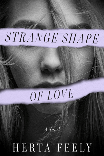 Herta Feely's Strange Shape of Love, a novel that addresses social media and cyberbullying