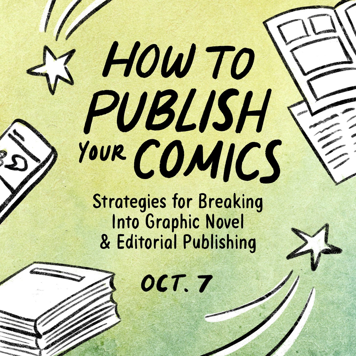 Promotional poster by graphic novelist K. Woodman-Maynard on her upcoming workshop. Promotional poster reads: “How to Publish Your Comics: Strategies for Breaking into Graphic Novel and Editorial Publishing.”