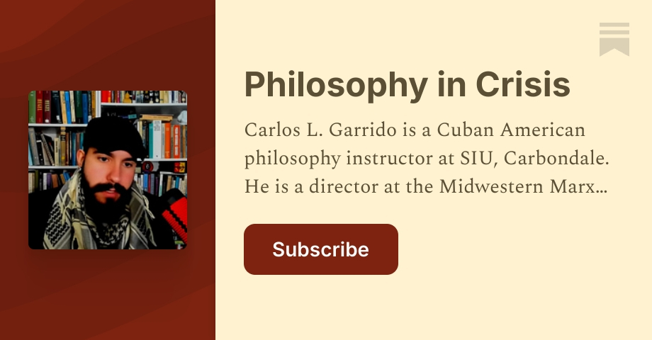 Philosophy in Crisis | Dr. Carlos L. Garrido | Substack