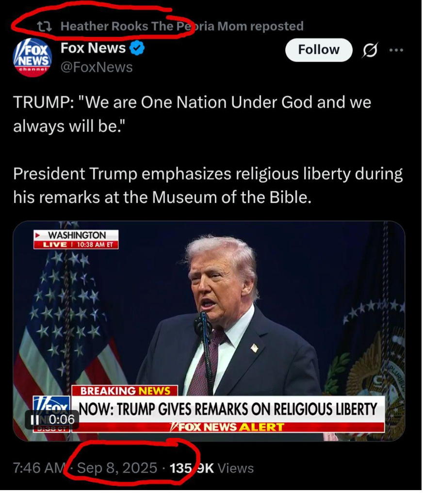 A social media post from Fox News, reposted by Heather Rooks The Peoria Mom. TRUMP: "We are One National Under God and we always will be." President Trump emphasized religious liberty during his remarks at the Museum of the Bible. Under is a photo of Trump with dead eyes and sparse piss-colored hair speaking into a microphone before a flag. The post date is September 8 2025.