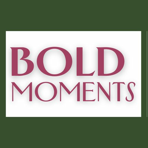 Bold Moments