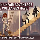 The Hidden Unfair Advantage Your Male Colleagues Have