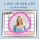 Episode 58 - A Day In Her Life with Kristin Kennedy