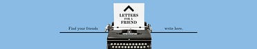 Letters for a Friend