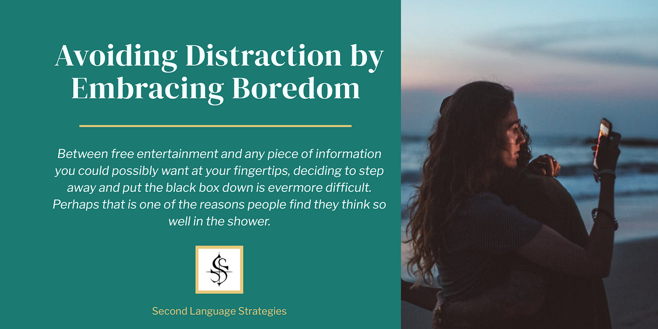 Avoiding Distraction by Embracing Boredom