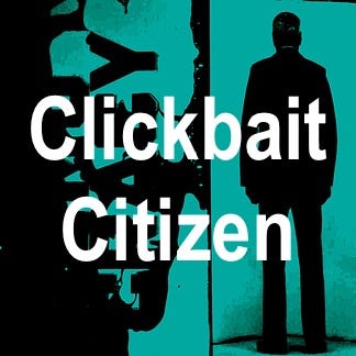 Clickbait Citizen Clickbait Citizen