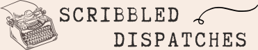 Scribbled Dispatches