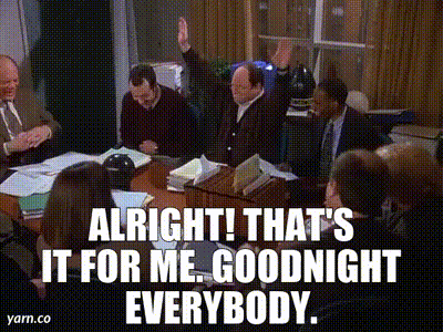 YARN | Alright! That's it for me. Goodnight everybody. | Seinfeld (1989 ...