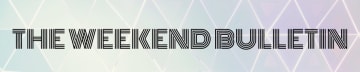 The Weekend Bulletin
