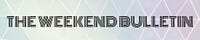 The Weekend Bulletin