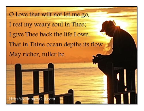 O Love that Wilt Not Let Me Go | Seminary Gal O Love that Wilt Not Let Me Go  | Making the Theological Understandable