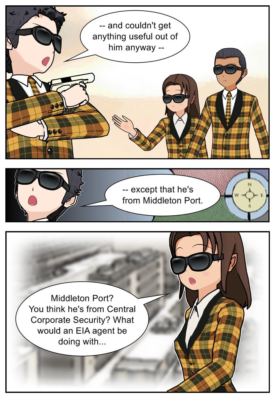 —and couldn't get anything useful out of him anyway, except that he's from Middleton Port. Middleton Port? You think he's from Central Corporate Security? What would an E.I.A. agent be doing with...