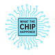 What The Chip Happened?