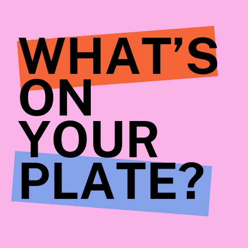 What's on your plate?