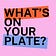 What's on your plate?