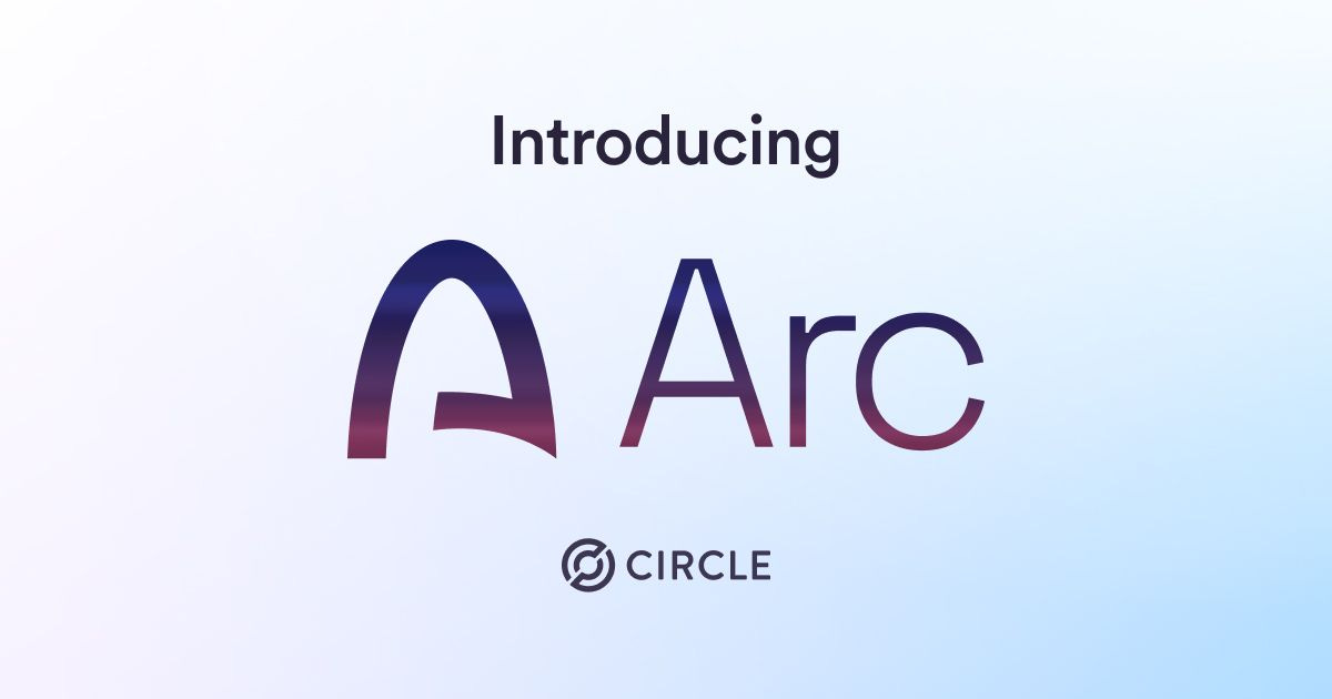 Introducing Arc: An L1 Blockchain for Stablecoin Finance | Circle