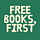 Free Books, First.