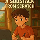 Starting From Scratch on Substack: My Step-by-Step Game Plan