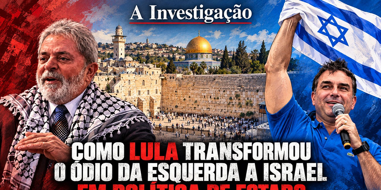 Como Lula transformou o ódio da esquerda a Israel em política de Estado
