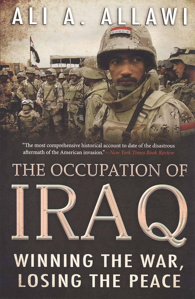 The Occupation of Iraq: Winning the War, Losing the Peace: Allawi, Ali A.:  9780300136142: Amazon.com: Books