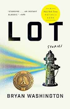 Book cover of Lot: Stories by Bryan Washington. The design features a cream-colored background with the title 'LOT' in large, bold black letters. A fire hydrant with a metallic sheen is depicted on the right, emitting a multicolored beam of light. A gold medallion is positioned in the lower left corner, and a yellow circular sticker in the upper right highlights it as a New York Times Notable Book. A quote from NPR at the top praises the book as 'stunning... an instant classic.'