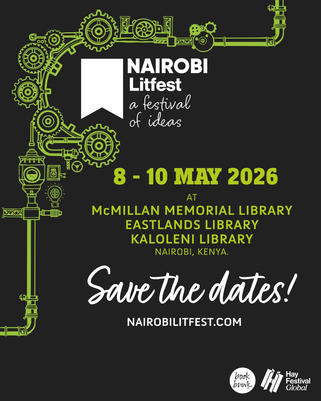 green and black poster with cogs and wheels on the border. The poster reads: Nairobi LitFest: A Festival of Ideas | 8-10 May 2026 at McMillan Memorial Library, Eastlands Library & Kaloleni Library; Nairobi, Kenya | Save the dates! nairobilitfest.com green and black poster with cogs and wheels on the border. The poster reads: Nairobi LitFest: A Festival of Ideas | 8-10 May 2026 at McMillan Memorial Library, Eastlands Library & Kaloleni Library; Nairobi, Kenya | Save the dates! nairobilitfest.com