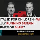 📰 Digital ID for Children — Who’s Really Running Britain, Starmer or Blair?
