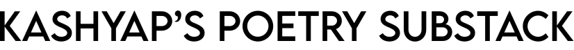 Kashyap’s Poetry Substack