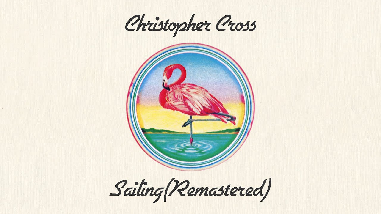 Christopher Cross - Sailing (Remastered) (Videoclip oficial cu versuri ...