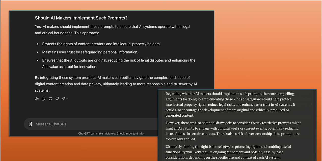 GPT-4o: Yes, AI makers should implement these prompts to ensure that AI systems operate within legal and ethical boundaries. This approach protects the rights of creators and IP holders...