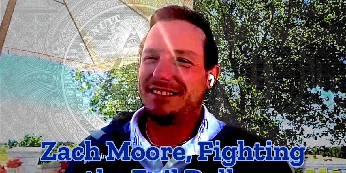 Zach Moore | The Man Fighting the Evil Dollar